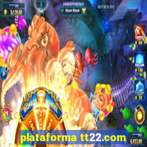 plataforma tt22.com